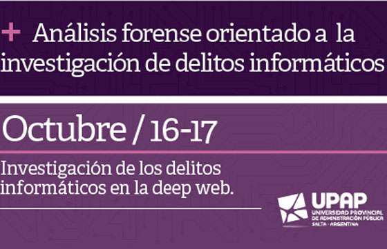 La Universidad de la Administración Pública presenta la capacitación en investigación de delitos informáticos