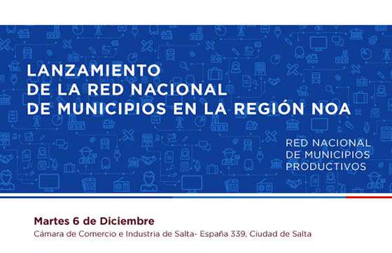 Lanzarán en Salta la Red Federal de Municipios Productivos