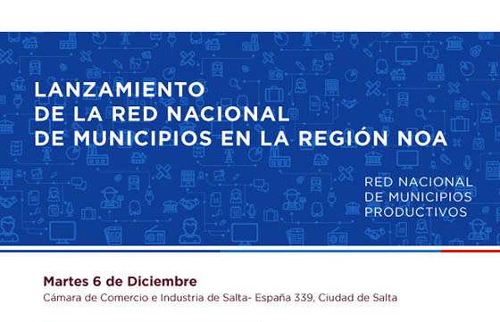 Hoy lanzarán en Salta la Red Federal de Municipios Productivos