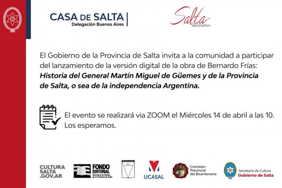 Mañana a las 10 por medio de plataforma virtual se realizará el lanzamiento de la versión digital de la obra de Bernardo Frías: “Historia del General Martín Miguel de Güemes y de la Provincia de Salta, o sea de la independencia Argentina”.