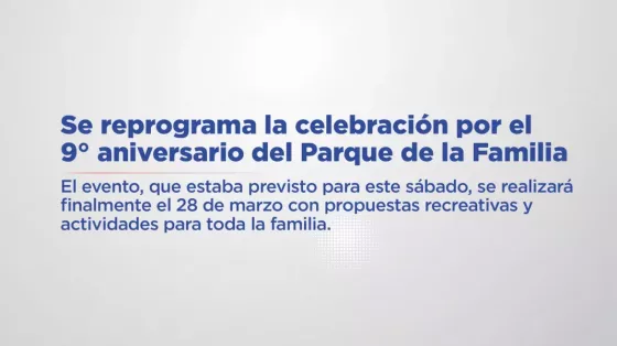 Se reprograma la celebración por el 9° aniversario del Parque de la Familia
