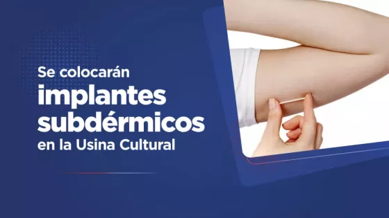 Se colocarán implantes subdérmicos en la Usina Cultural
