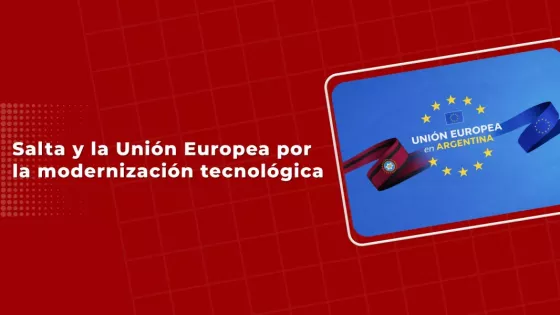 Salta avanza con la Unión Europea en acuerdos de modernización tecnológica