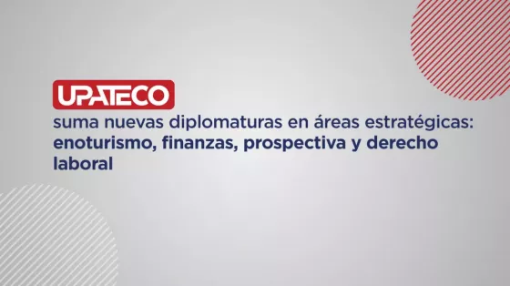 UPATecO suma nuevas diplomaturas en áreas estratégicas: enoturismo, finanzas, prospectiva y derecho laboral