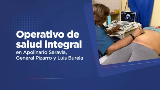 Se realizó un operativo de salud integral en Apolinario Saravia, General Pizarro y Luis Burela