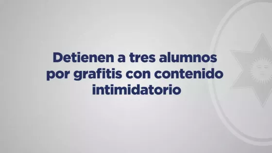 Detienen a tres alumnos por grafitis con contenido intimidatorio