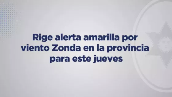 Rige alerta por fuertes vientos y Zonda en gran parte de la provincia
