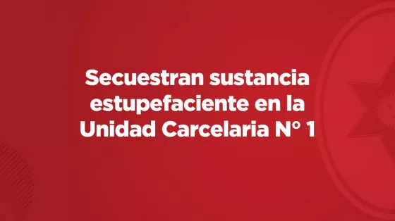 Secuestran sustancia estupefaciente en un control de rutina en la Unidad Carcelaria N° 1