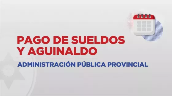 El Gobierno provincial informó el cronograma de pagos de mayo y aguinaldo para la Administración Pública