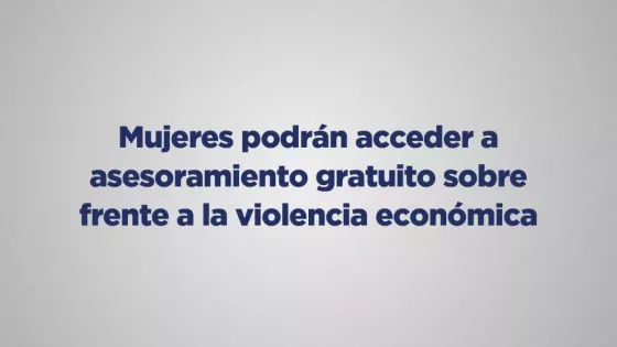 Mujeres podrán acceder a asesoramiento gratuito sobre frente a la violencia económica