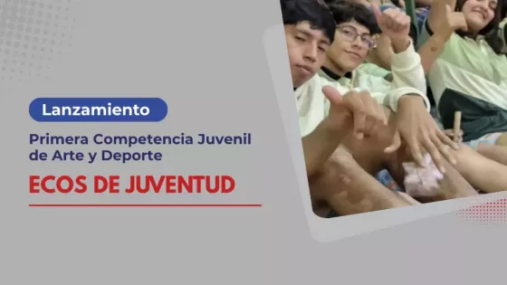 Lanzarán “Ecos de Juventud”, la competencia que impulsa el talento y la participación estudiantil