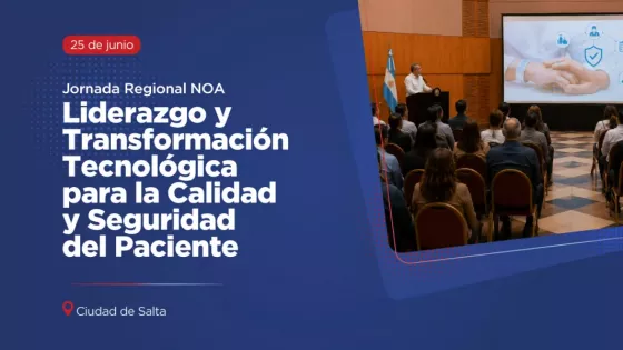 Desarrollarán una jornada sobre Liderazgo y Transformación Tecnológica para la Seguridad del Paciente