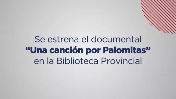 Se estrena el documental “Una canción por Palomitas” en la Biblioteca Provincial