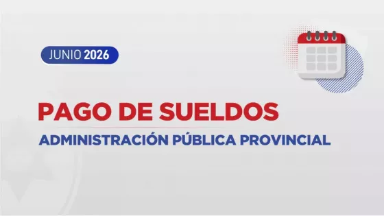 El Gobierno de la Provincia informó el cronograma de pago de sueldos de junio para la Administración Pública