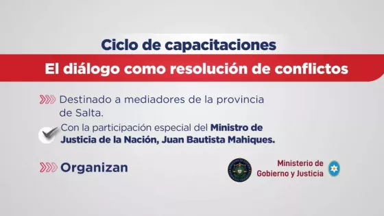 Provincia y Nación impulsan el ciclo de capacitaciones “El Diálogo como Resolución de Conflictos”