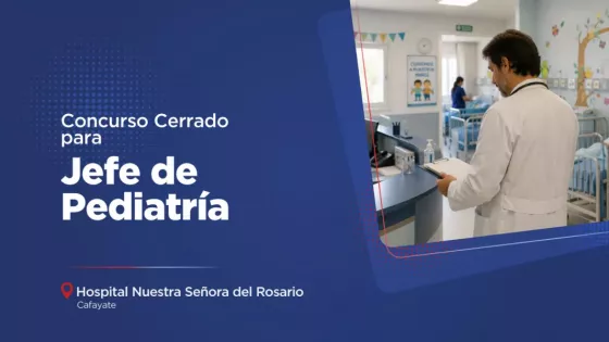 Convocatoria a Concurso Cerrado para la Jefatura del Sector de Pediatría del Hospital de Cafayate