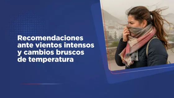 Qué cuidados tener ante los vientos intensos y los cambios bruscos de temperatura
