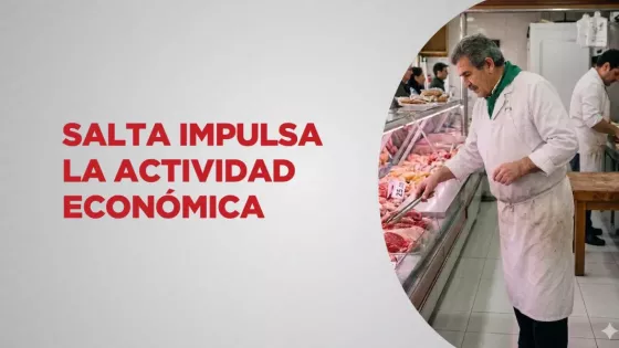 Salta impulsa la actividad económica con beneficios fiscales para comerciantes, hoteleros, gastronómicos y nuevas inversiones