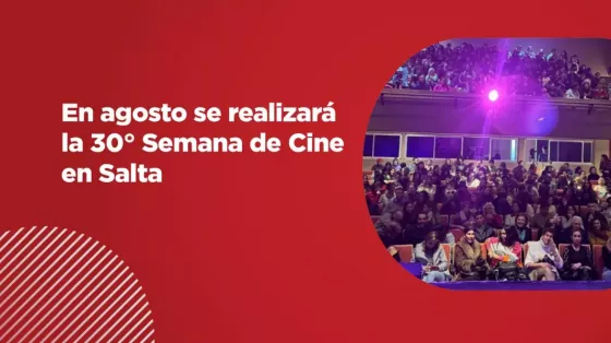 En agosto se realizará la 30° Semana de Cine en Salta