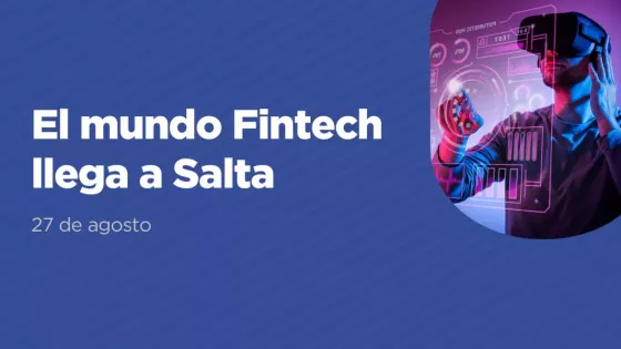 Salta será sede de un encuentro para acercar el mundo fintech a empresas y emprendedores