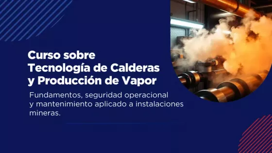 Capacitación en tecnología de calderas y producción de vapor aplicado a las instalaciones mineras