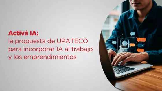 UPATecO lanza “Activá IA” para incorporar inteligencia artificial al trabajo y los emprendimientos