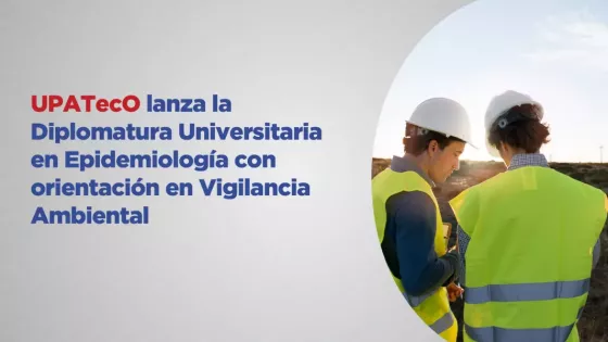 UPATecO lanza la Diplomatura Universitaria en Epidemiología con orientación en Vigilancia Ambiental