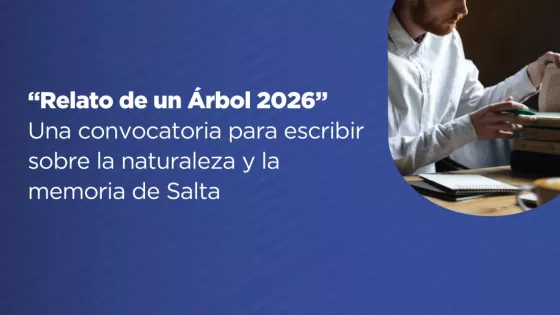 “Relato de un Árbol 2026”: una convocatoria para escribir sobre la naturaleza y la memoria de Salta