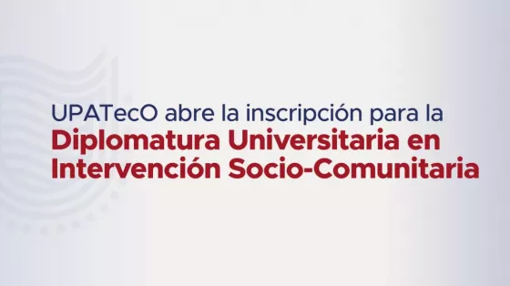 UPATecO abre la inscripción para la Diplomatura Universitaria en Intervención Socio-Comunitaria