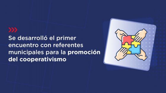 Se desarrolló el primer encuentro con referentes municipales para la promoción del cooperativismo