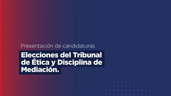 Finaliza la convocatoria  a profesionales para integrar el Tribunal de Disciplina de Mediación