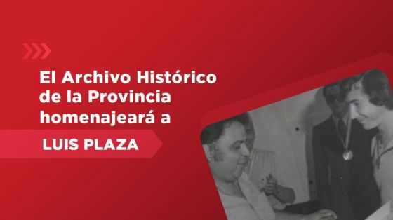 El Archivo Histórico de la Provincia homenajeará al periodista Luis Plaza