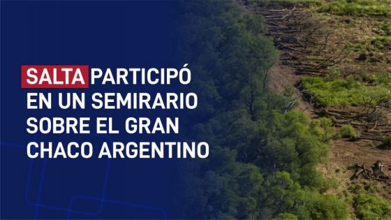 “Avances y desafíos en la conservación del capital natural del Gran Chaco argentino”